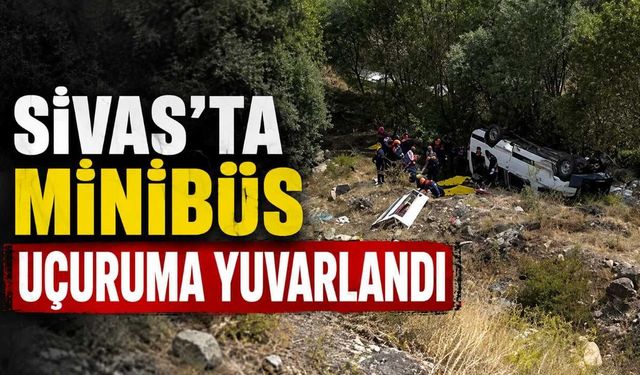 Sivas'ta minibüs uçuruma yuvarlandı: 4 ölü, 10 yaralı