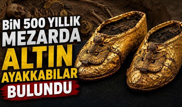 Bin 500 yıllık mezarda altın ayakkabılar bulundu