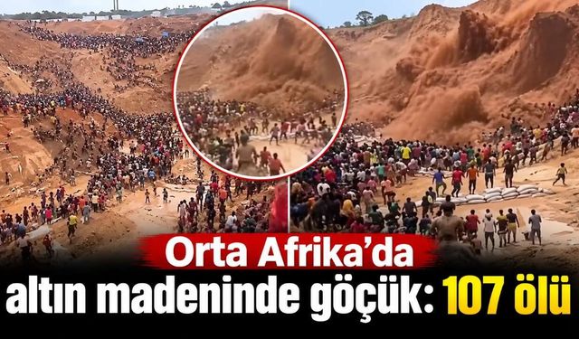 Orta Afrika’da altın madeninde göçük: 107 ölü