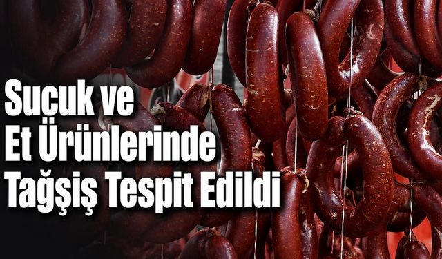 Sucuk ve Et Ürünlerinde Tağşiş Tespit Edildi