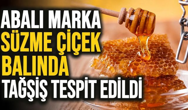 Abalı Marka Süzme Çiçek Balında Tağşiş Tespit Edildi