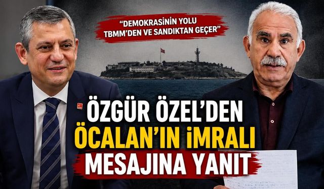 Özgür Özel’den Öcalan’ın İmralı Mesajına Yanıt