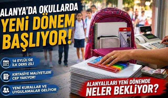 Alanya'da okullarda yeni dönem başlıyor! Alanyalıları yeni dönemde neler bekliyor?