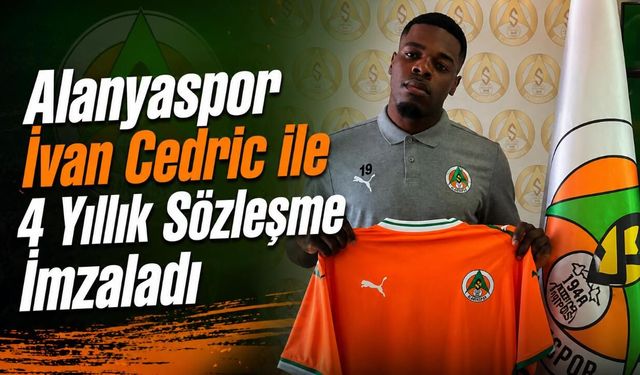 Alanyaspor İvan Cedric ile 4 Yıllık Sözleşme İmzaladı
