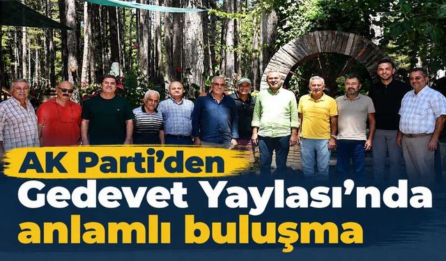 AK Parti'den ​Gedevet Yaylası'nda anlamlı buluşma