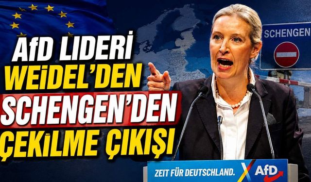 AfD Lideri Weidel’den Schengen’den Çekilme Çıkışı