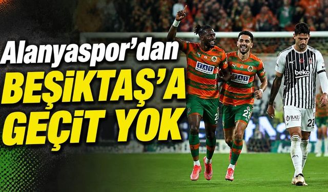 Alanyaspor Beşiktaş’ı tek golle geçti
