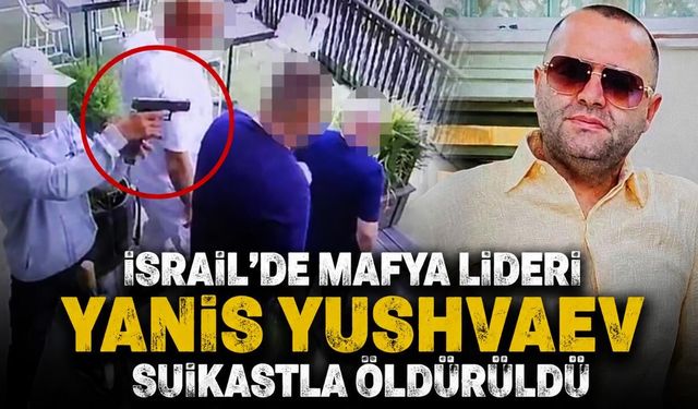 İsrail’de Mafya Lideri Yanis Yushvaev Suikastla Öldürüldü