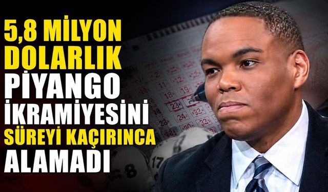 5,8 Milyon Dolarlık Piyango İkramiyesini Süreyi Kaçırınca Alamadı