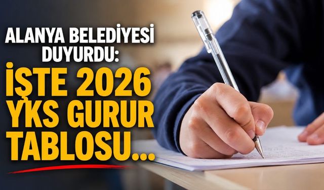 Alanya Belediyesi duyurdu: İşte 2026 YKS gurur tablosu...