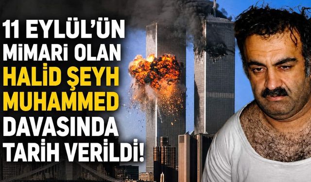11 Eylül'ün mimarı olan Halid Şeyh Muhammed davasında tarih verildi!
