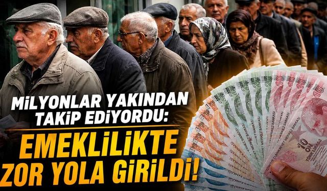 Milyonlar yakından takip ediyordu: Emeklilikte zor yola girildi!