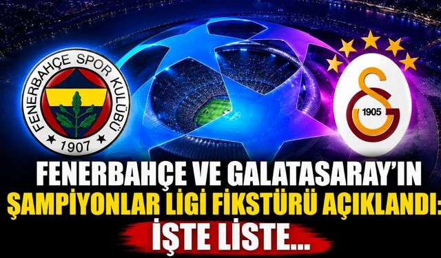 Fenerbahçe ve Galatasaray'ın Şampiyonlar Ligi fikstürü açıklandı: İşte liste...