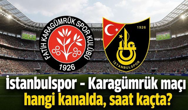 İstanbulspor - Karagümrük maçı hangi kanalda, saat kaçta?