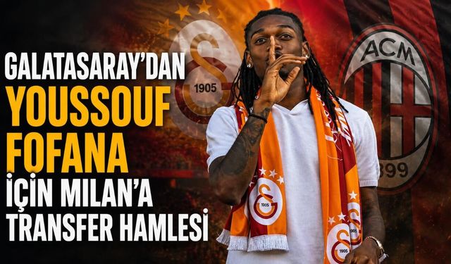 Galatasaray'dan Youssouf Fofana için Milan'a transfer hamlesi