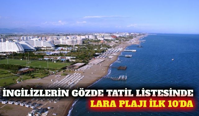İngilizlerin tatil favorileri belli oldu: Lara 9. sırada
