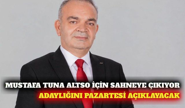 Mustafa Tuna ALTSO başkanlığı için adaylığını açıklıyor