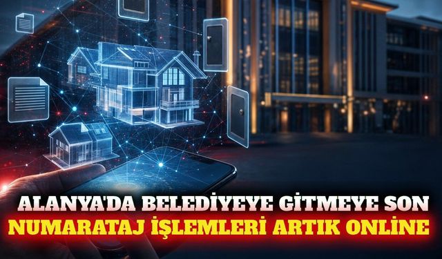 Alanya Belediyesi numarataj işlemlerini dijitale taşıdı