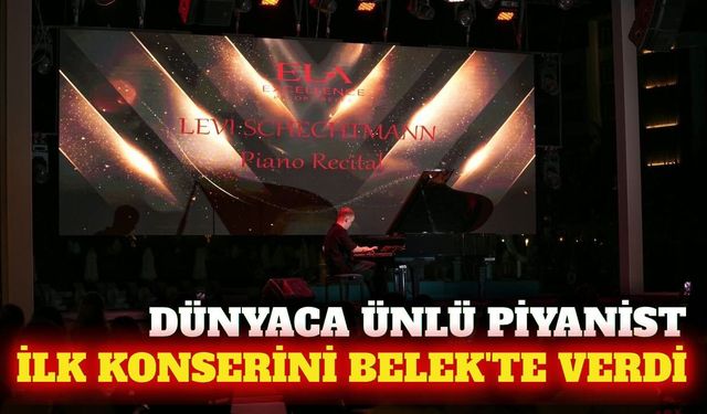 Alman piyanist Schechtmann ilk konserini Belek'te verdi