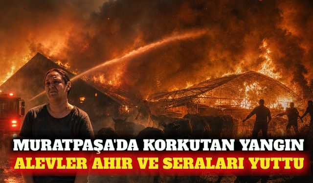 Muratpaşa'da ahır ve seraları saran yangın söndürüldü