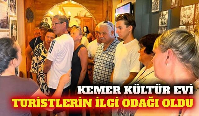 Kemer Kültür Evi yöresel tarihi turistlerle buluşturuyor