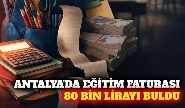 Antalya'da okul başlangıç maliyeti 80 bin liraya ulaştı