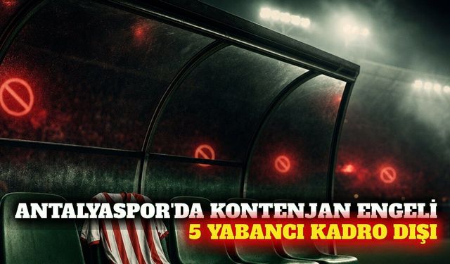 Antalyaspor'da 5 yabancı futbolcu lig kadrosuna alınmadı