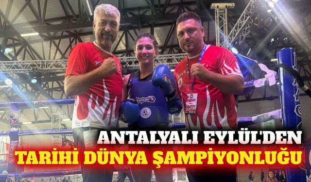 Antalyalı Eylül Sultan Taşkıran dünya şampiyonu oldu