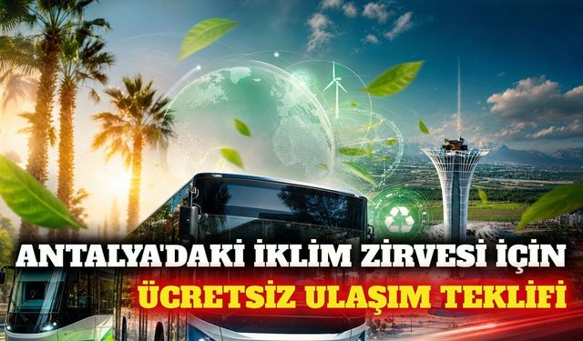 Antalya'da COP31 katılımcılarına ücretsiz ulaşım gündemde