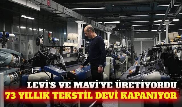 Levi's ve Mavi'ye kumaş üreten 73 yıllık şirket kapanıyor
