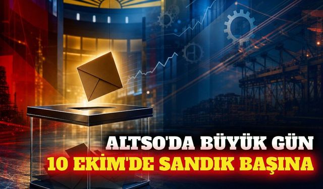 ALTSO yeni yönetimini 10 Ekim'de seçecek