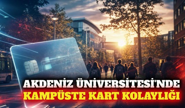 Akdeniz Üniversitesi'nde Olbia Kart Merkezi açılıyor