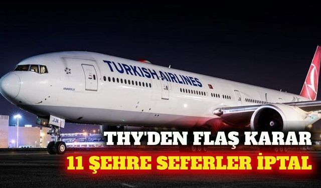 THY uçuş planını güncelledi: 11 şehre seferler iptal edildi