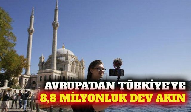 Avrupalılar 2024'te Türkiye'ye 8,8 milyon seyahat yaptı