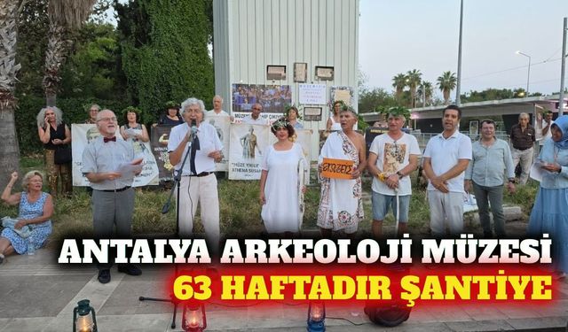 Antalya Arkeoloji Müzesi eylemi: 63 haftadır kapalı