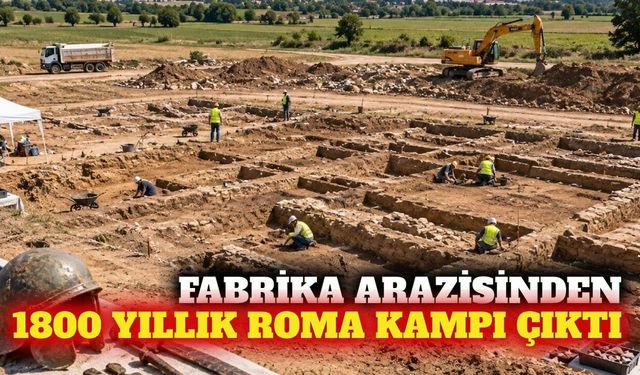 Fabrika arazisinden 1800 yıllık Roma askeri kampı çıktı