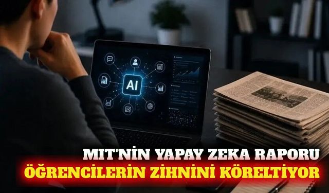 MIT raporu: Yapay zeka eğitimde akıl yürütmeyi zayıflatıyor