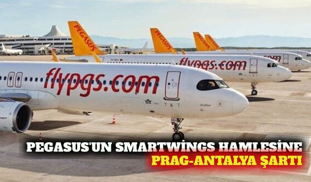 Pegasus'un Smartwings alımına Prag-Antalya slot şartı