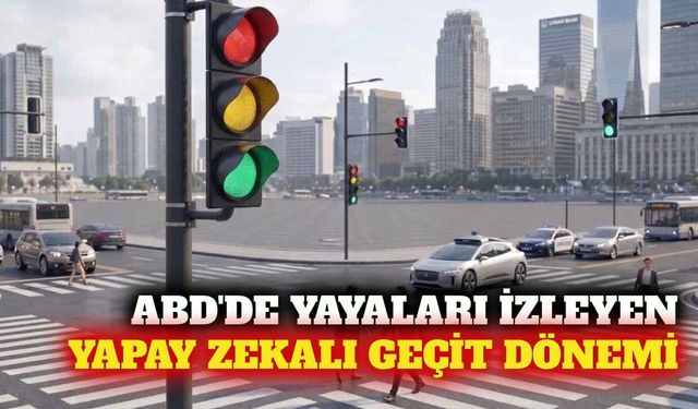 ABD'de yayaları izleyen yapay zekalı yaya geçidi dönemi