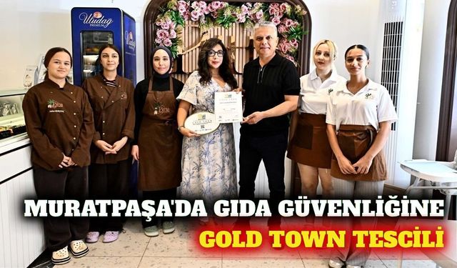 Muratpaşa'da gıda güvenliği için Gold Town adımı