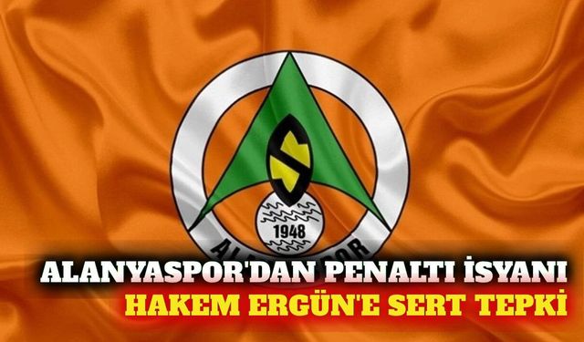 Alanyaspor'dan hakem Ergün'e penaltı tepkisi