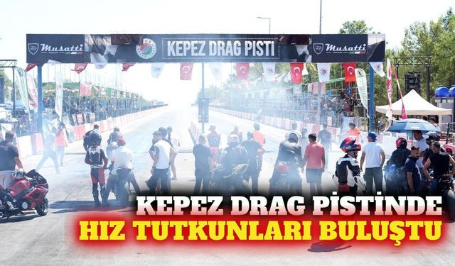 Kepez'de Moto Drag Şampiyonası heyecanı başladı