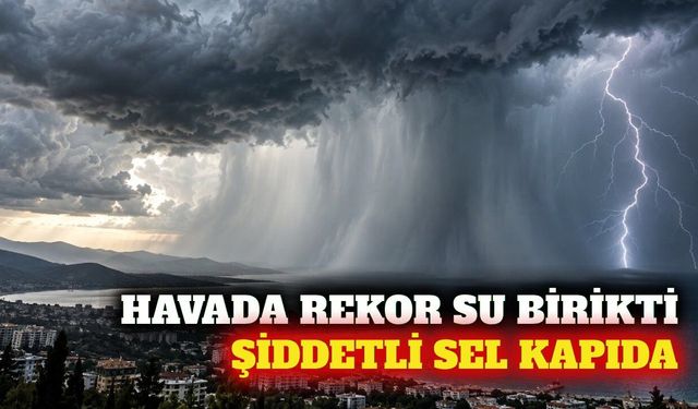 Atmosferdeki su buharı rekor kırdı: Sel riski artıyor