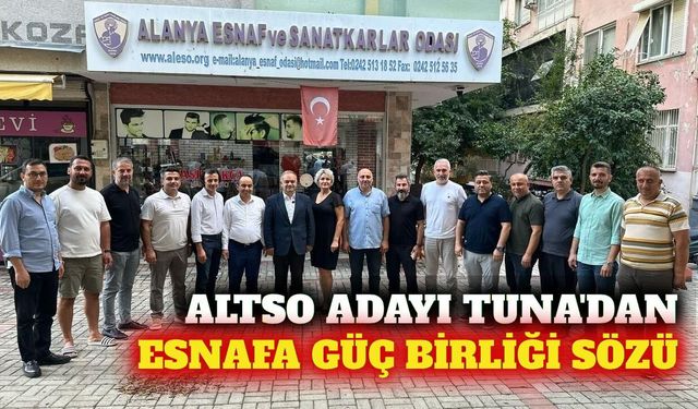 ALTSO adayı Tuna'dan esnaf odalarına iş birliği sözü