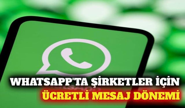 WhatsApp kurumsal hesaplara 1 Ekim'de ücret getiriyor