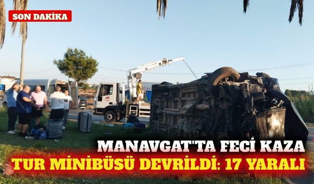 Manavgat'ta tur minibüsü devrildi: 17 kişi yaralandı