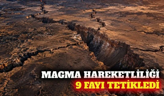 Volkanik hareketlilik 9 fayı yeniden tetiklemiş olabilir