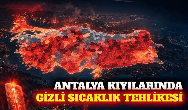 Antalya'nın kıyı ilçelerinde sıcaklık ve yoksulluk riski