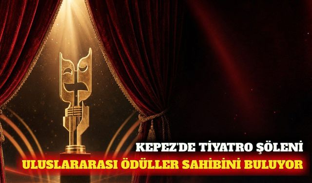 Kepez'de 37 tiyatrocu uluslararası ödül töreninde buluşuyor