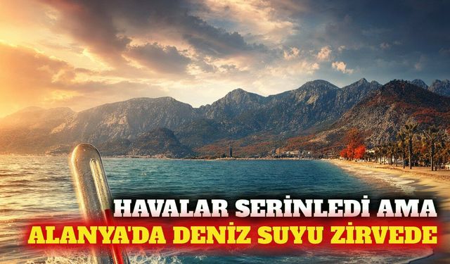 Alanya'da deniz suyu sıcaklığı 28,8 derece ile zirvede